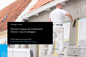 Cursus: Nieuwe wegen in technisch beheer van woningen